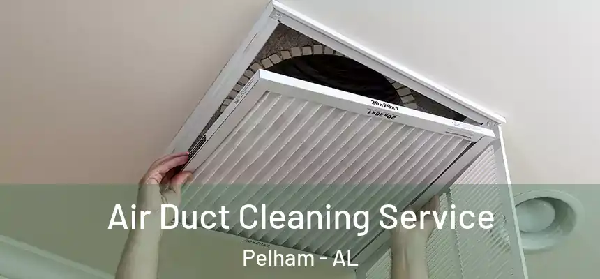  Air Duct Cleaning Service Pelham - AL