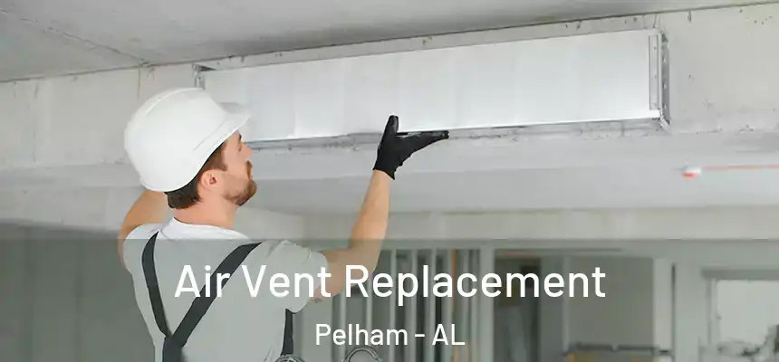  Air Vent Replacement Pelham - AL