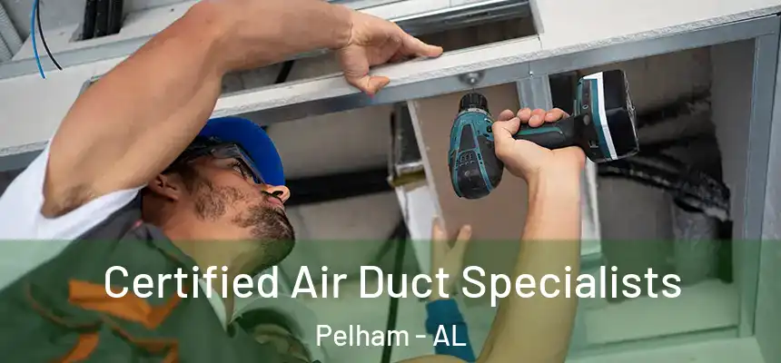Certified Air Duct Specialists Pelham - AL