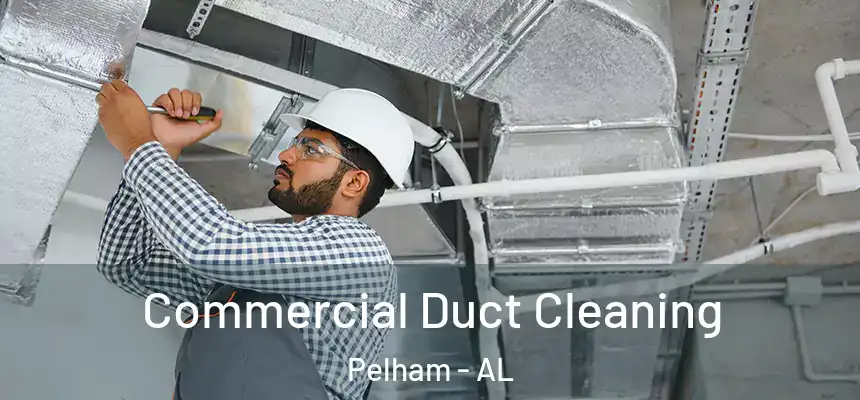  Commercial Duct Cleaning Pelham - AL