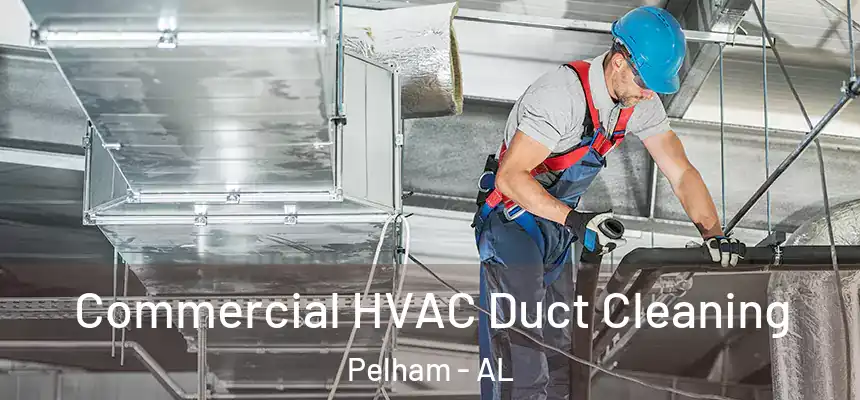  Commercial HVAC Duct Cleaning Pelham - AL