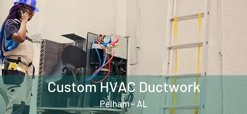 Custom HVAC Ductwork Pelham - AL