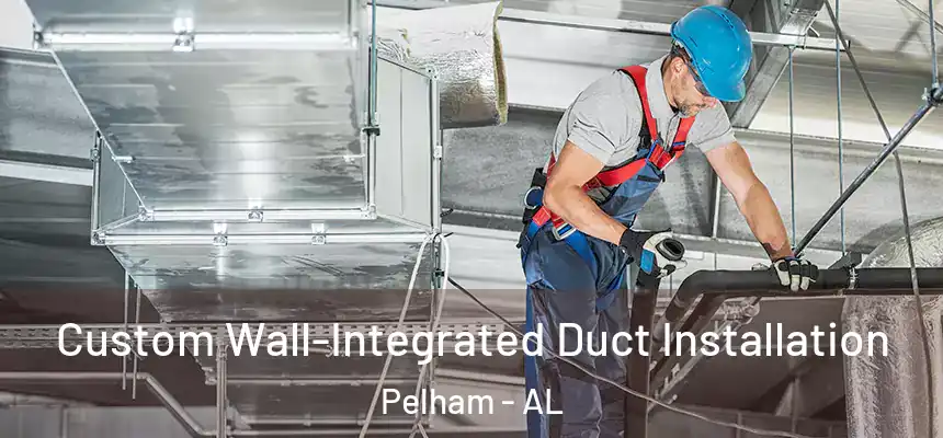 Custom Wall-Integrated Duct Installation Pelham - AL