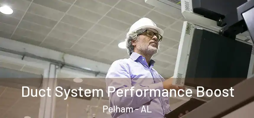  Duct System Performance Boost Pelham - AL