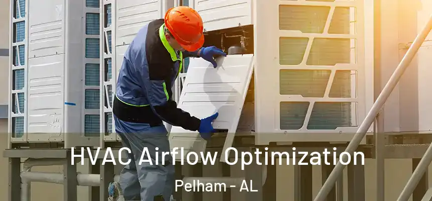  HVAC Airflow Optimization Pelham - AL