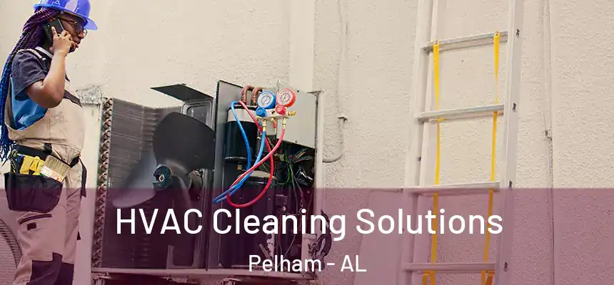  HVAC Cleaning Solutions Pelham - AL