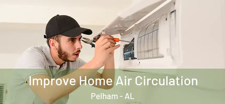  Improve Home Air Circulation Pelham - AL
