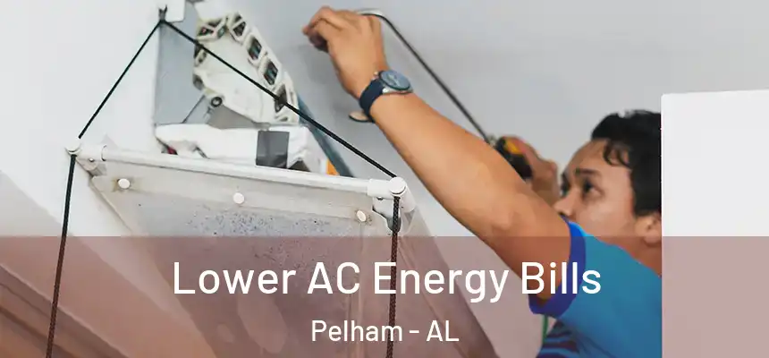  Lower AC Energy Bills Pelham - AL
