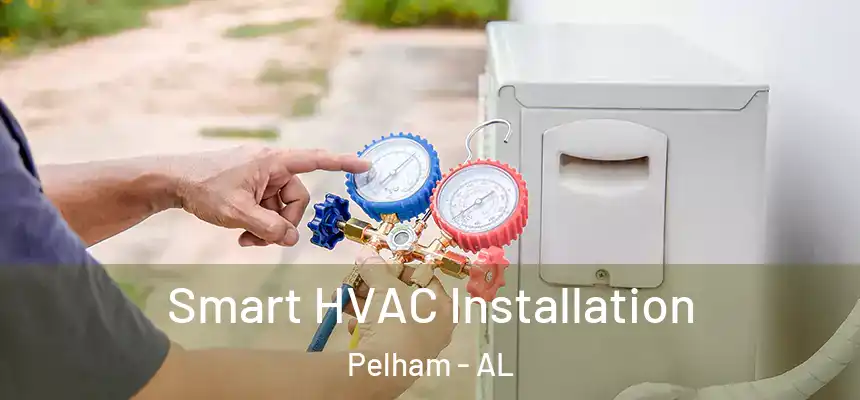 Smart HVAC Installation Pelham - AL