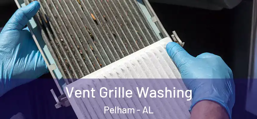  Vent Grille Washing Pelham - AL